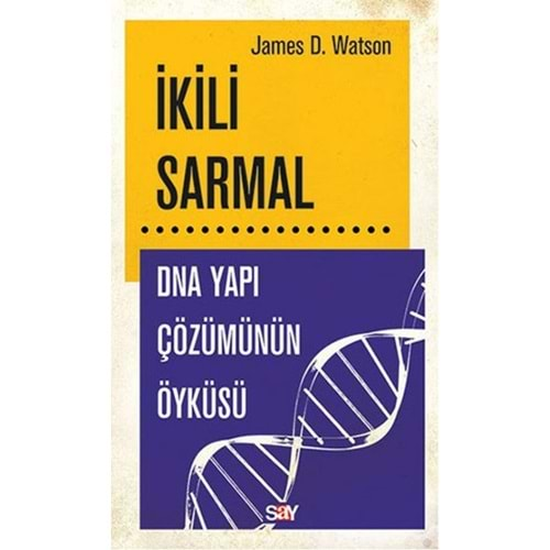 İKİLİ SARMAL DNA YAPI ÇÖZÜMÜNÜN ÖYKÜSÜ - JAMES D. WATSON - SAY