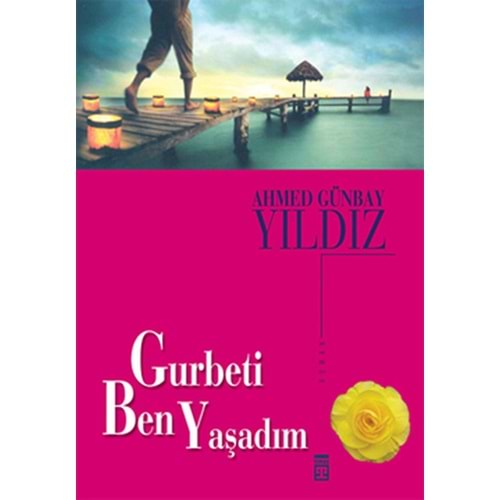 GURBETİ BEN YAŞADIM A.GÜNBAY YILDIZ TİMAŞ YAY.