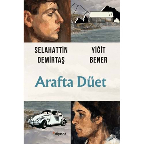 ARAFTA DÜET-SELAHATTİN DEMİRTAŞ-YİĞİT BENER-DİPNOT YAYINLARI