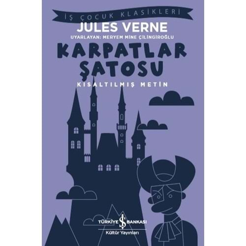 KARPATLAR ŞATOSU(KISALTILMIŞ METİN)-JULES VERNE-İŞ BANKASI KÜLTÜR YAYINLARI