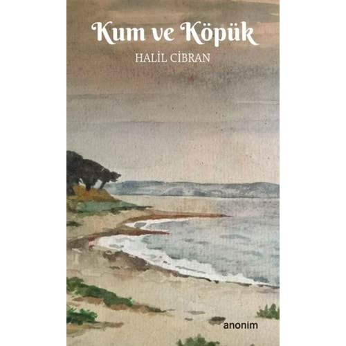 KUM VE KÖPÜK-HALİL CİBRAN-ANONİM YAYINCILIK