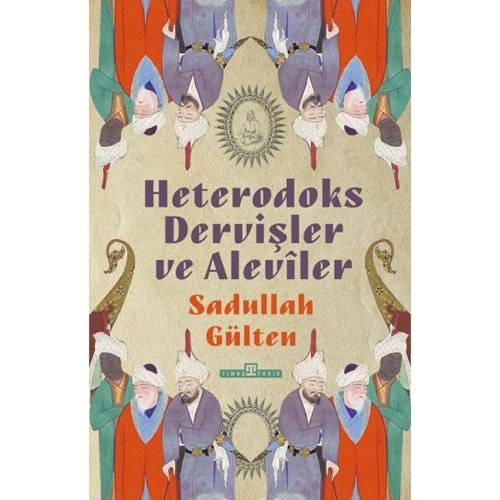 HETERODOKS DERVİŞLER VE ALEVİLER-SADULLAH GÜLTEN-TİMAŞ YAYINLARI