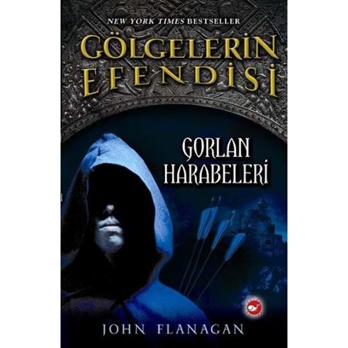 GÖLGELERİN EFENDİSİ 1-GORLAN HARABELERİ-JOHN FLANAGAN-BEYAZ BALİNA