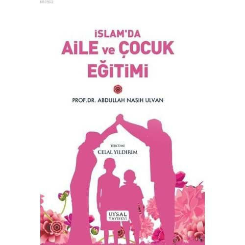 İSLAMDA AİLE VE ÇOCUK EĞİTİMİ-ABDULLAH NASUH ULVAN-UYSAL YAYINEVİ