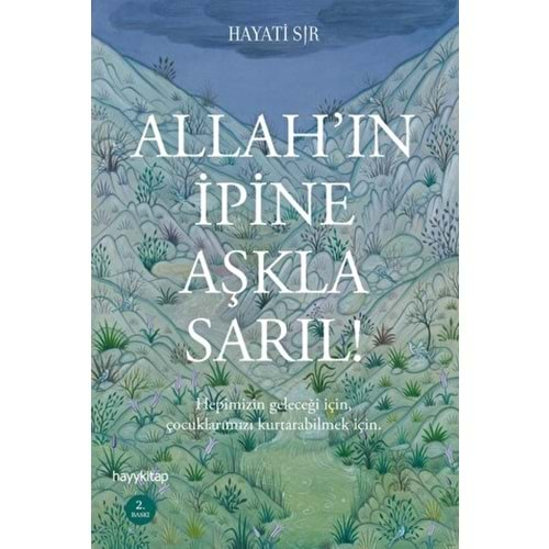 ALLAHIN İPİNE AŞKLA SARIL!-HAYATİ SIR-HAYYKİTAP