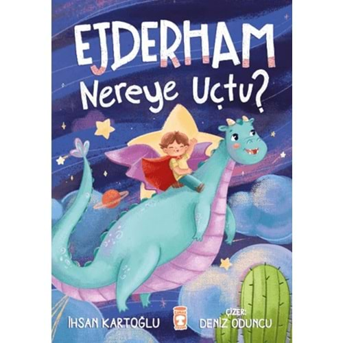 EJDERHAM NEREYE UÇTU?-İHSAN KARTOĞLU-TİMAŞ ÇOCUK