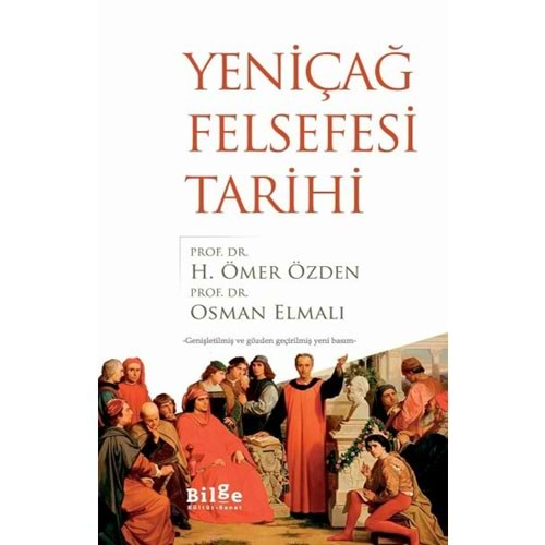 YENİÇAĞ FELSEFESİ TARİHİ-H.ÖMER ÖZDEN-BİLGE KÜLTÜR SANAT