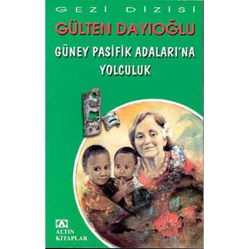 GÜNEY PASİFİK ADALARINA YOLCULUK-GÜLTEN DAYIOĞLU-ALTIN KİTAPLAR