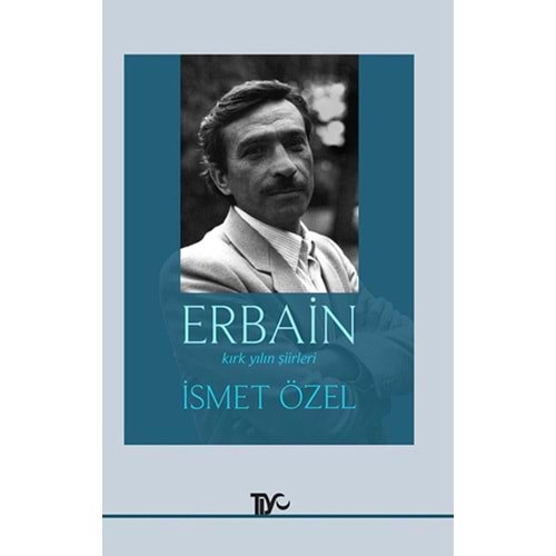 ERBAİN KIRK YILIN ŞİİRLERİ- İSMET ÖZEL- TİYO YAYINEVİ