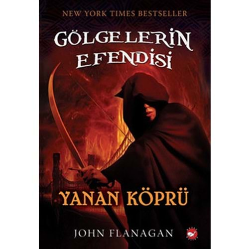 GÖLGELERİN EFENDİSİ-2-YANAN KÖPRÜ-JOHN FLANAGAN-BEYAZ BALİNA