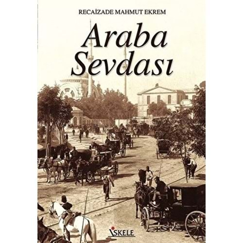 ARABA SEVDASI-RECAİZADE MAHMUT EKREM-İSKELE YAYINCILIK