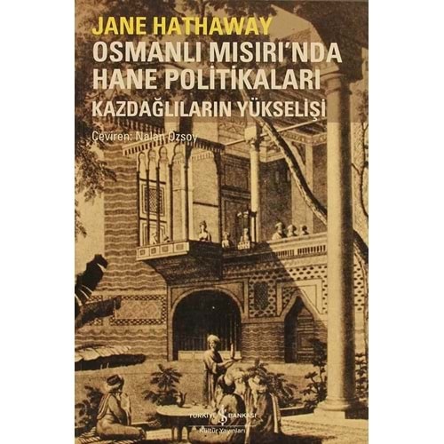 OSMANLI MISIRINDA HANE POLİTİKALARI KAZDAĞLARIN YÜKSELİŞİ-İŞ BANKASI KÜLTÜR