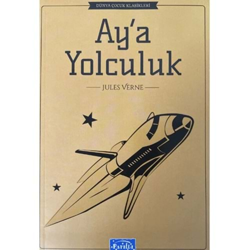 DÜNYA ÇOCUK KLASİKLERİ DİZİSİ-AYA YOLCULUK-JULES VERNE-PARILTI YAYINLARI