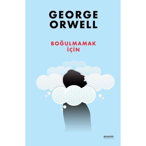 BOĞULMAMAK İÇİN-GEORGE ORWELL-ANONİM YAYINCILIK