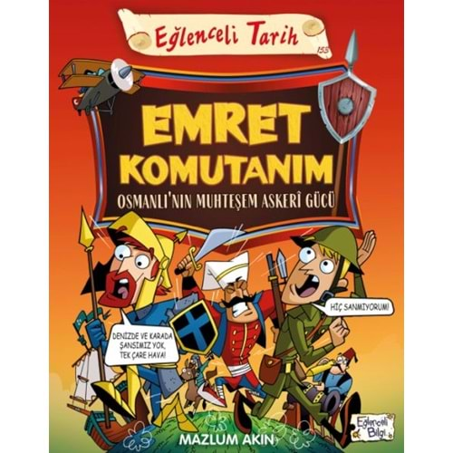 EMRET KOMUTANIM OSMANLININ MUHTEŞEM ASKERİ GÜCÜ-MAZLUM AKIN-EĞLENCELİ BİLGİ