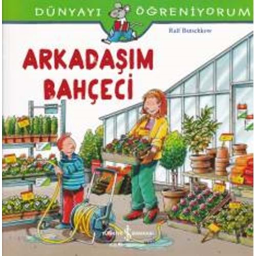 DÜNYAYI ÖĞRENİYORUM ARKADAŞIM BAHÇECİ-RALF BUTSCHKOW-İŞ BANKASI