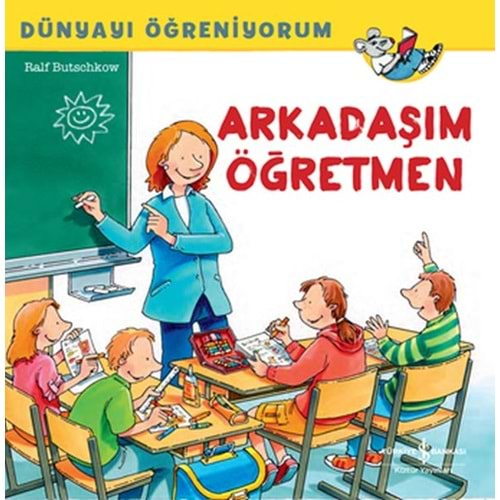 DÜNYAYI ÖĞRENİYORUM ARKADAŞIM ÖĞRETMEN-RALF BUTSCHKOW-İŞ BANKASI