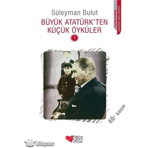 BÜYÜK ATATÜRKTEN KÜÇÜK ÖYKÜLER 1 SÜLEYMAN BULUT CAN ÇOCUK YAY