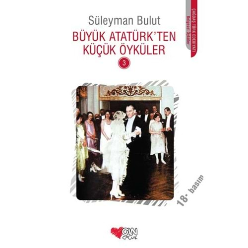 BÜYÜK ATATÜRKTEN KÜÇÜK ÖYKÜLER 3-SÜLEYMAN BULUT-CAN ÇOCUK YAY