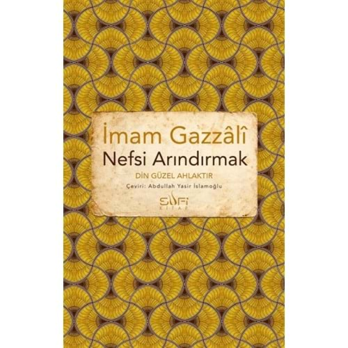 NEFSİ ARINDIRMAK DİN GÜZEL AHLAKTIR-İMAM GAZALİ-SUFİ KİTAP