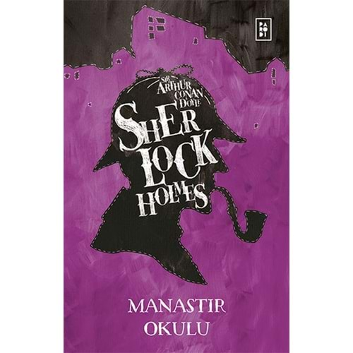 SHERLOCK HOLMES-MANASTIR OKULU-SIR ARTHUR CONAN DOYLE-PARODİ YAYINLARI