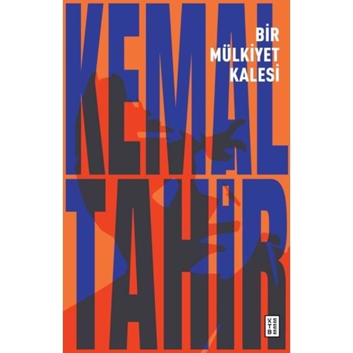 BİR MÜLKİYET KALESİ-KEMAL TAHİR-KETEBE YAYINLARI