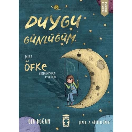 MİRA ÖFKE GEZEGENİNDEN AYRILIYOR DUYGU GÜNLÜĞÜM-OYA DOĞAN-TİMAŞ ÇOCUK