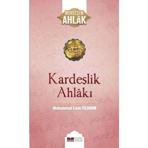 KARDEŞLİK AHLAKI-MUHAMMED EMİN YILDIRIM-SİYER YAYINLARI