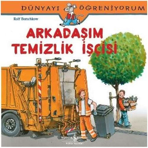 DÜNYAYI ÖĞRENİYORUM ARKADAŞIM TEMİZLİK İŞÇİSİ-RALF BUTSCHKOW-İŞ BANKASI