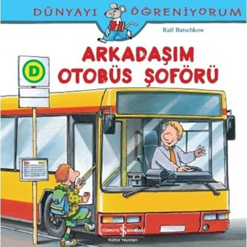 DÜNYAYI ÖĞRENİYORUM ARKADAŞIM OTOBÜS ŞOFÖRÜ-RALF BUTSCHKOW-İŞ BANKASI