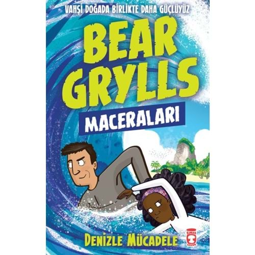 DENİZLE MÜCADELE BEAR GRYLLS MACERALARI-BEAR GRYLLS-TİMAŞ ÇOCUK