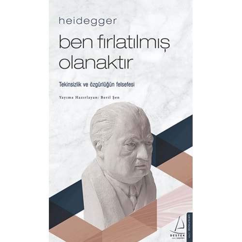 HEİDEGGER-BEN FIRLATILMIŞ OLANAKTIR-BERİL ŞEN-DESTEK YAYINLARI