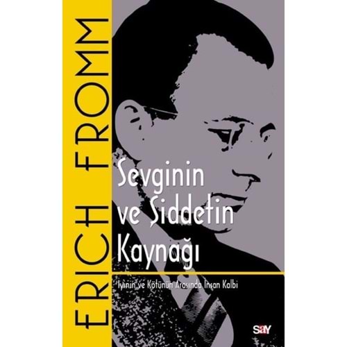 SEVGİNİN VE ŞİDDETİN KAYNAĞI-ERICH FROMM-SAY YAYINLARI