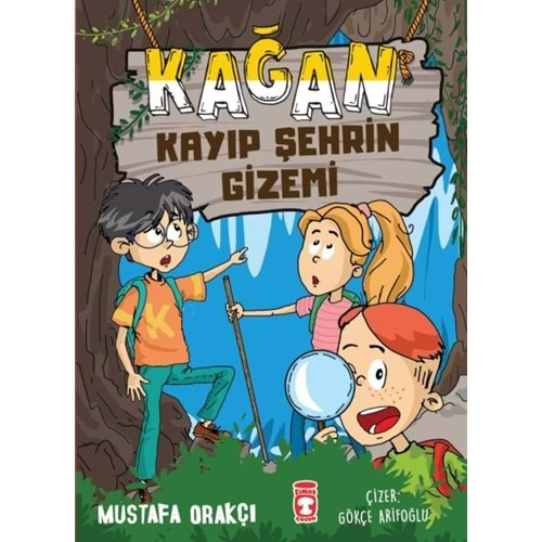 KAĞAN KAYIP ŞEHRİN GİZEMİ-MUSTAFA ORAKÇI-TİMAŞ ÇOCUK