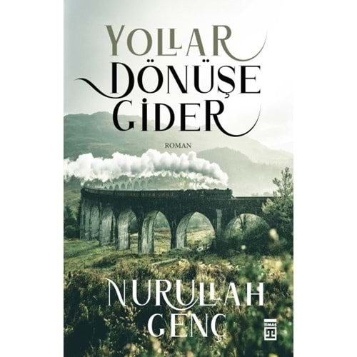 YOLLAR DÖNÜŞE GİDER-NURULLAH GENÇ-TİMAŞ YAYINLARI