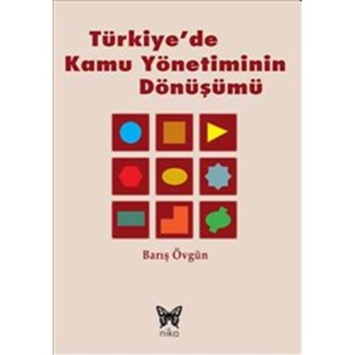 TÜRKİYE DE KAMU YÖNETİMİNİN DÖNÜŞÜMÜ- BARIŞ ÖVGÜN- NİKA YAY.