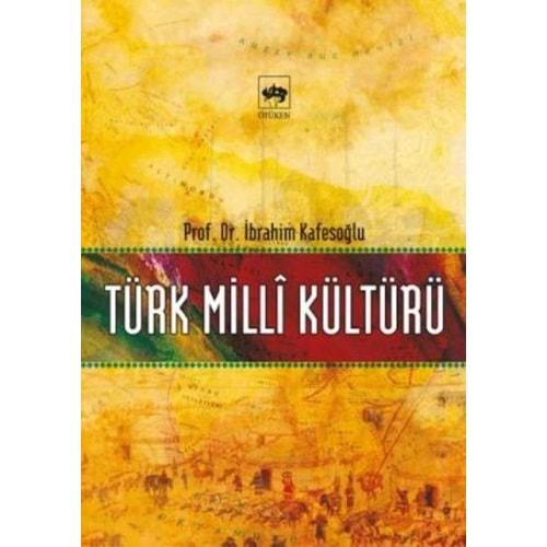 TÜRK MİLLİ KÜLTÜRÜ-İBRAHİM KAFESOĞLU-ÖTÜKEN NEŞRİYAT