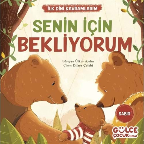 SENİN İÇİN BEKLİYORUM İLK DİNİ KAVRAMLARIM SABIR-SÜREYYA ÜLKER AYDIN-GÜLCE ÇOCUK TİMAŞ