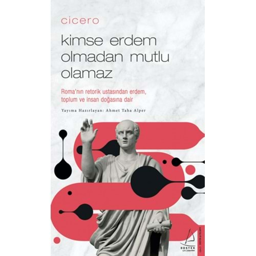 CİCERO-KİMSE ERDEM OLMADAN MUTLU OLAMAZ-AHMET TAHA ALPER-DESTEK YAYINLARI