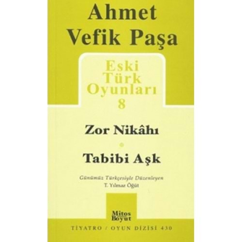 ESKİ TÜRK OYUNLARI 8- ZOR NİKAHI- TABİBİ AŞK- AHMET VEFİK PAŞA-MİTOS Y