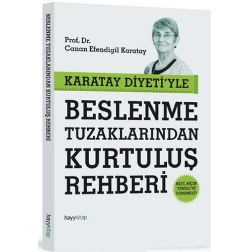 KARATAY DİYETİYLE BESLENME TUZAKLARINAN KURTULUŞ REHBERİ-CANAN KARATAY- HAYY