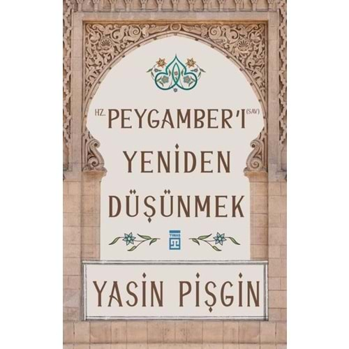 HZ.PEYGAMBER-İ (SAV) YENİDEN DÜŞÜNMEK-YASİN PİŞGİN-TİMAŞ YAYINLARI