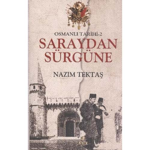 OSMANLI TARİHİ 2- SARAYDAN SÜRGÜNE- NAZIM TEKTAŞ- HAYAT