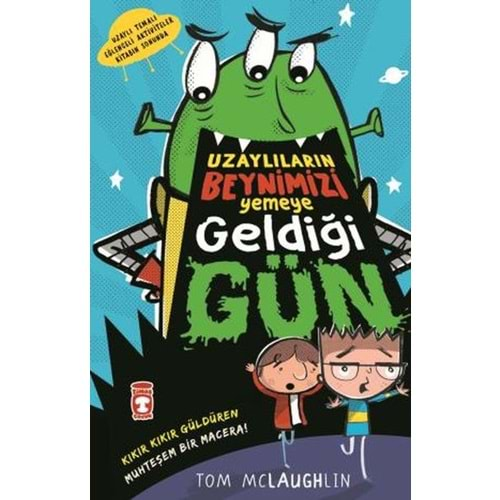 UZAYLILARIN BEYNİMİZİ YEMEYE GELDİĞİ GÜN-TOM MCLAUGHLIN-TİMAŞ ÇOCUK