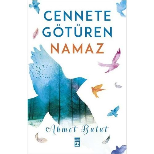 CENNETE GÖTÜREN NAMAZ- AHMET BULUT- TİMAŞ