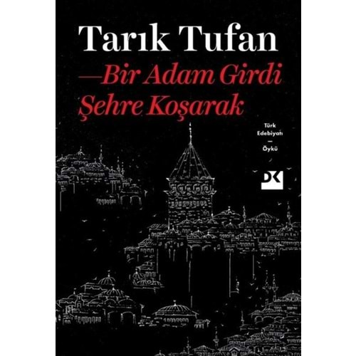 BİR ADAM GİRDİ ŞEHRE KOŞARAK - TARIK TUFAN - DOĞAN