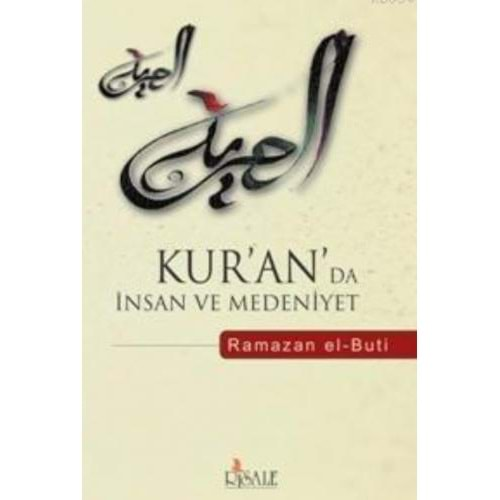 KURAN DA İNSAN VE MEDENİYET-RAMAZAN EL-BUTİ-RİSALE YAYINLARI