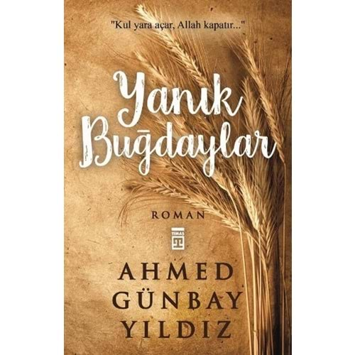 YANIK BUĞDAYLAR - AHMED GÜNBAY YILDIZ - TİMAŞ YAY