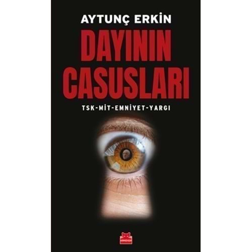 DAYININ CASUSLARI TSK-MİT-EMNİYET-YARGI-AYTUNÇ ERKİN-KIRMIZIKEDİ