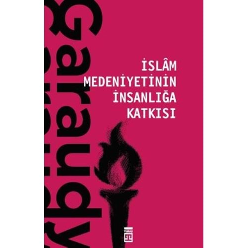 İSLAM MEDENİYETİNİN İNSANLIĞA KATKISI-ROGER GARAUDY-TİMAŞ